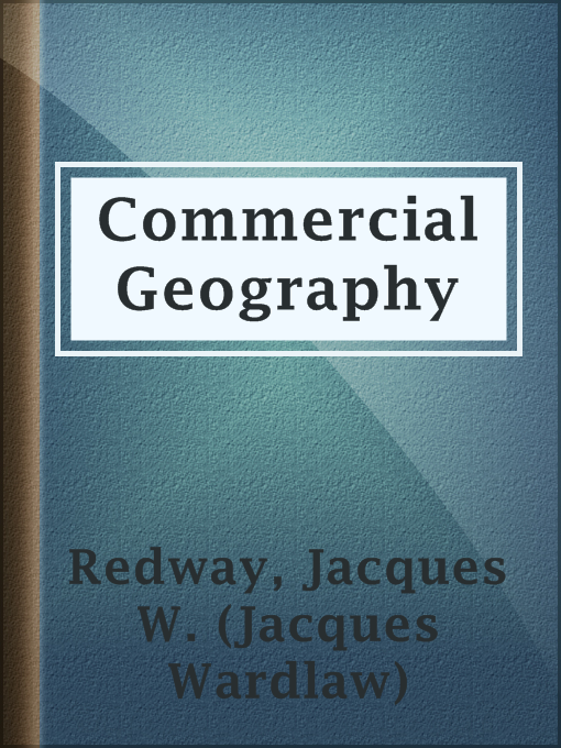 Title details for Commercial Geography by Jacques W. (Jacques Wardlaw) Redway - Available